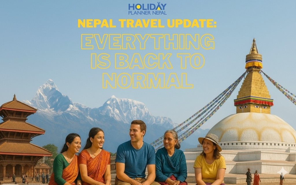 Nepal Travel Update Everything is Back to Normal